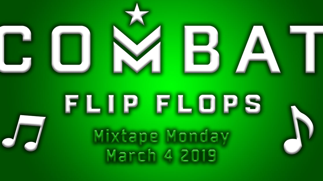 Combat Flip Flops Mixtape Monday 4 March 2019 Main image.