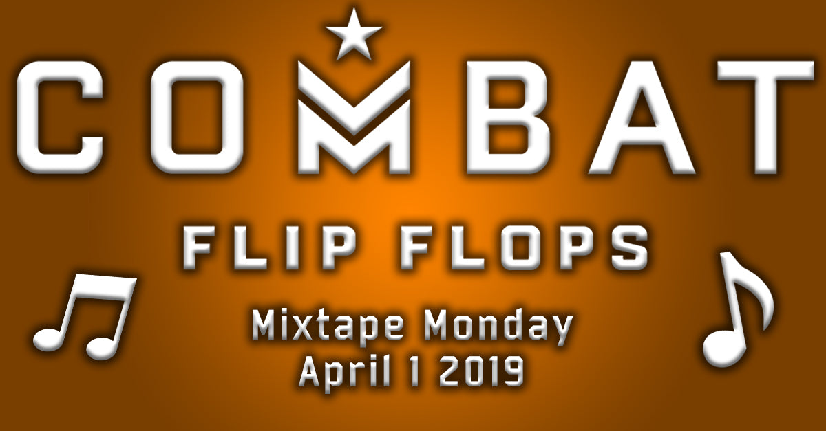 Combat Flip Flops Mixtape Monday 1 April 2019 Main image. 
