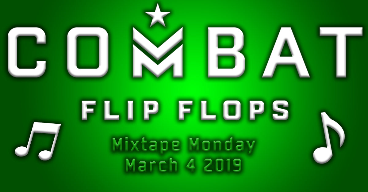 Combat Flip Flops Mixtape Monday 4 March 2019 Main image. 