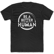 Be A Better Human™ Men's T-Shirt