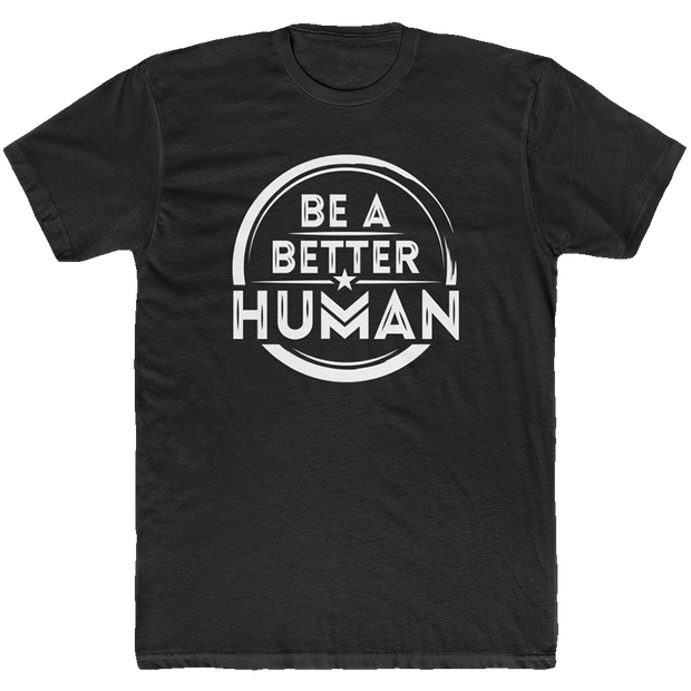 Be A Better Human™ Men's T-Shirt