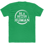 Be A Better Human™ Men's T-Shirt