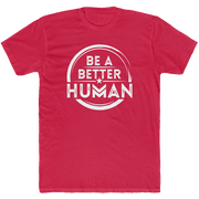 Be A Better Human™ Men's T-Shirt