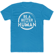 Be A Better Human™ Men's T-Shirt