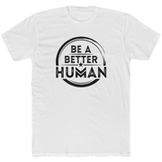 Be A Better Human™ Men's T-Shirt