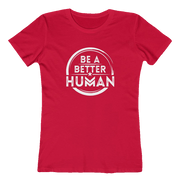 Be A Better Human™ Women's Tee