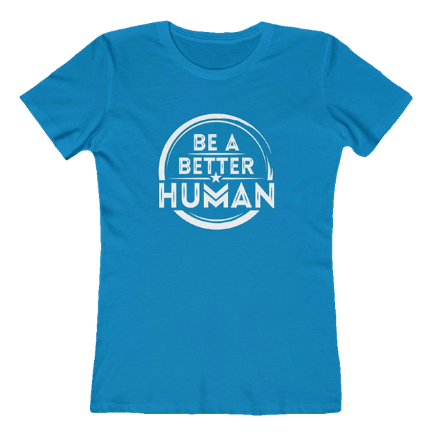 Be A Better Human™ Women's Tee