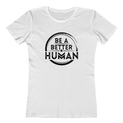 Be A Better Human™ Women's Tee