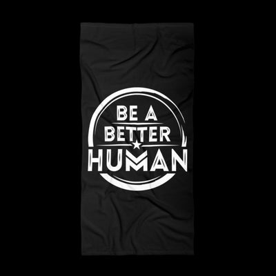 Be A Better Human Beach Towel