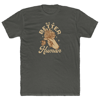 Flowers - Be A Better Human® Men's T-Shirt