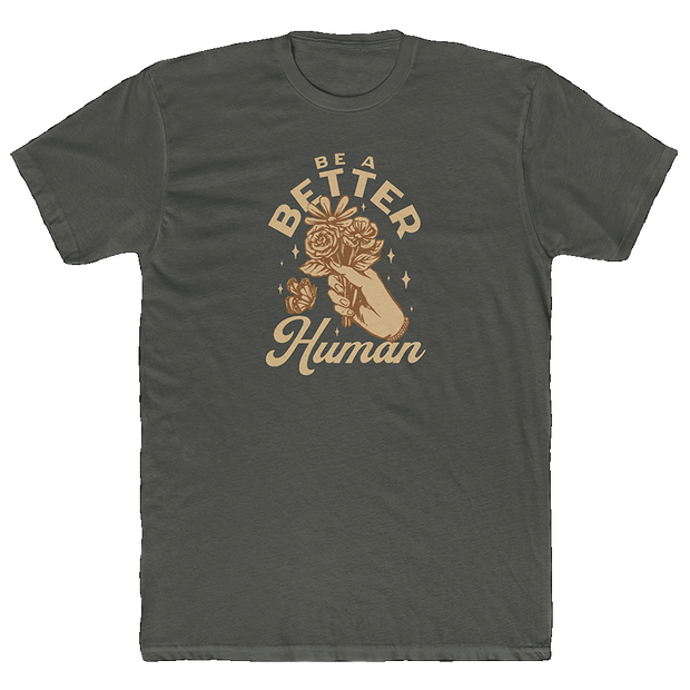 Flowers - Be A Better Human® Men's T-Shirt