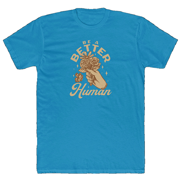 Flowers - Be A Better Human® Men's T-Shirt