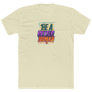 Street Art - Be A Better Human® Men's T-Shirt