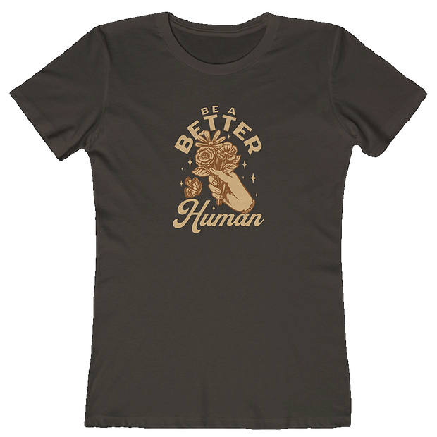 Flowers - Be A Better Human® Women's Tee