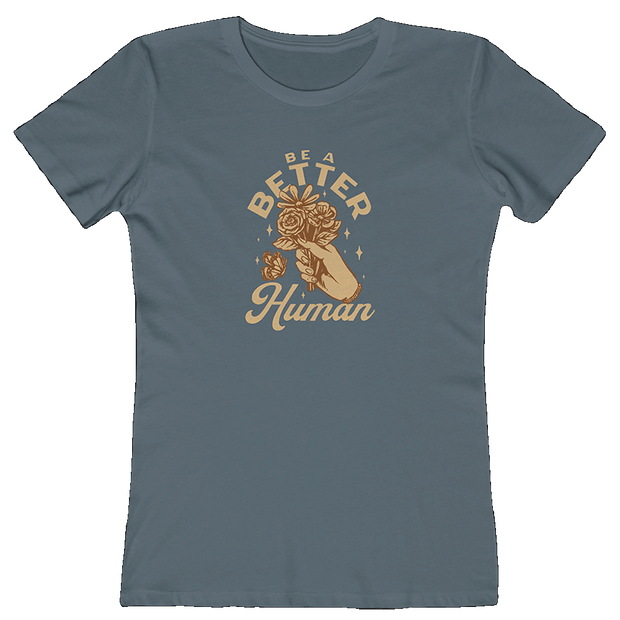 Flowers - Be A Better Human® Women's Tee