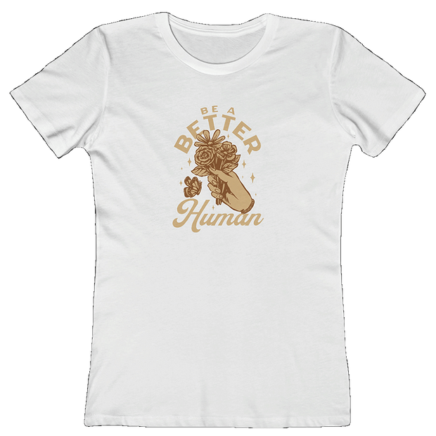 Flowers - Be A Better Human® Women's Tee